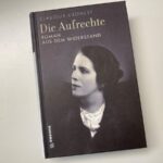 Buchcover von "Die Aufrechte", Neuerscheinung im Gmeiner-Verlag